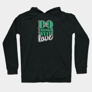 Do All Things With Love Hoodie